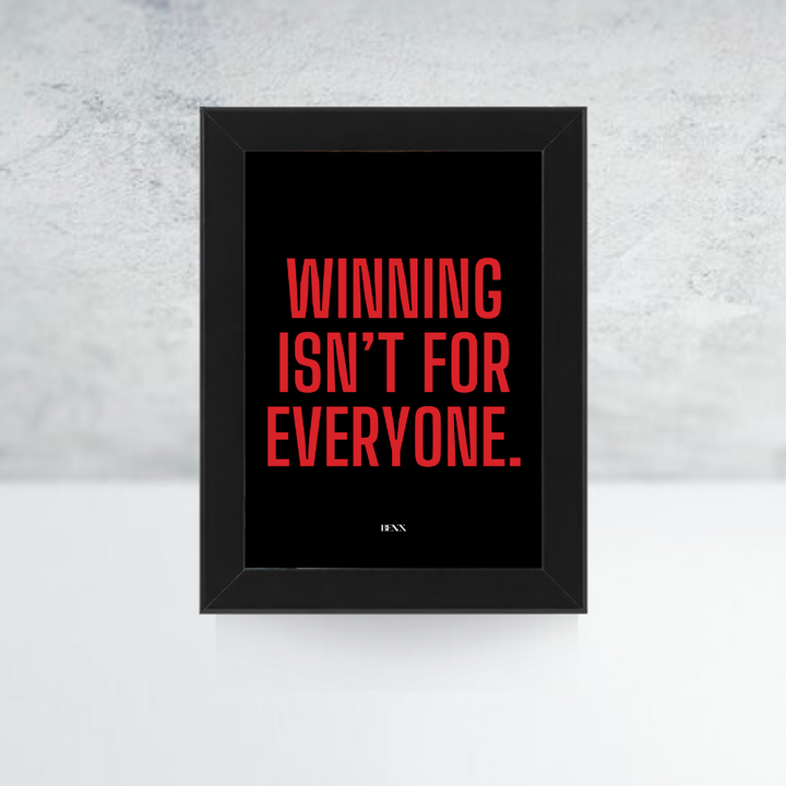 WINNING ISN'T FOR EVERYONE